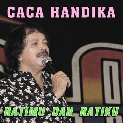 Hatimu Dan Hatiku By Caca Handika, Lilin Herlina's cover