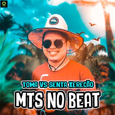 Toma Vs Senta Xerecão By MTS No Beat's cover