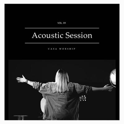 A Casa É Sua - Acoustic Session By Casa Worship's cover