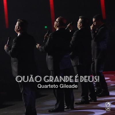 Quão Grande É Deus By Quarteto Gileade's cover