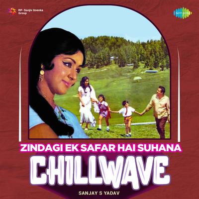 Zindagi Ek Safar Hai Suhana - Chillwave By Sanjay S Yadav, Kishore Kumar's cover