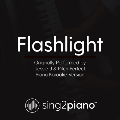 Flashlight (Originally Performed By Jessie J & Pitch Perfect) (Piano Karaoke Version)'s cover