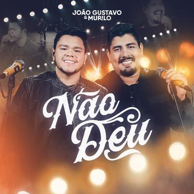 Não Deu By João Gustavo e Murilo's cover