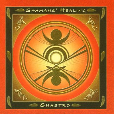Shamans' Healing By Shastro's cover