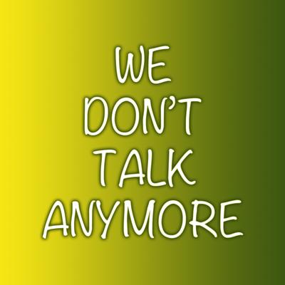 We Dont Talk Anymore's cover