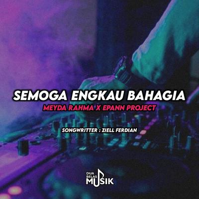 Semoga Engkau Bahagia (Remix Version) By Epann Project, Meyda Rahma's cover