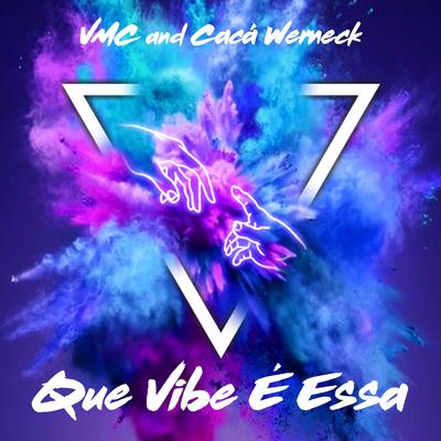 Que Vibe É Essa (Radio Edit) By VMC, Caca Werneck's cover