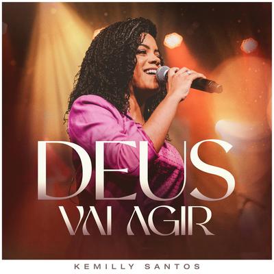Deus Vai Agir (Ao Vivo) By Kemilly Santos's cover