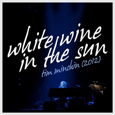 White Wine in the Sun By Tim Minchin's cover