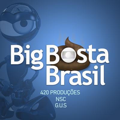BIG BOSTA BRASIL By NSC, G.U.S, 420 PRODUÇÕES's cover