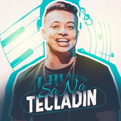 Só no Tecladin By Renanzin Pressão's cover