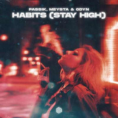 Habits (Stay High) By PASSIK, MEYSTA, ODYN's cover