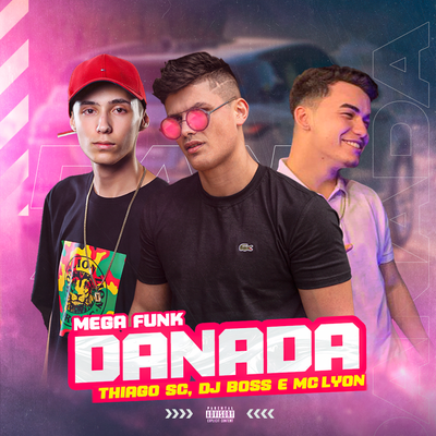 DANADA By Dj Boss, DJ Thiago SC, Mc Lyon's cover