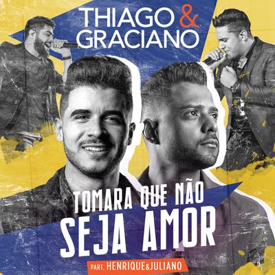 Tomara Que Não Seja Amor By Thiago & Graciano, Henrique & Juliano's cover