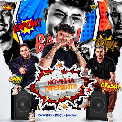 Mega Novinha Diferente By Mc CL, Sanchezz DJ, DJ Dudu Vieira's cover