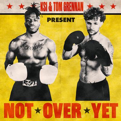 Not Over Yet (feat. Tom Grennan) By KSI, Tom Grennan's cover