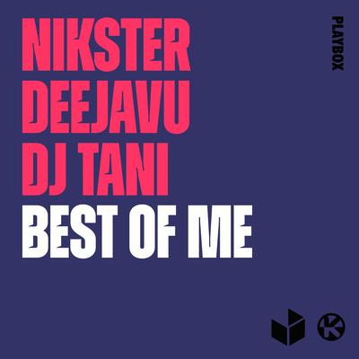 Best of Me By NIKSTER, DeejaVu, dj tani's cover