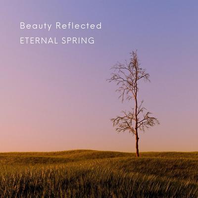 Beauty Reflected By Eternal Spring's cover