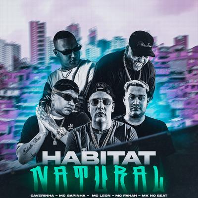 Habitat Natural By Caverinha, MC Fahah, Mc Sapinha, MK no Beat, Mc Leon's cover
