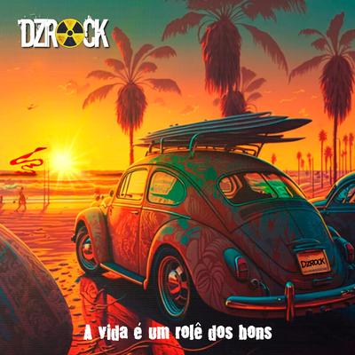 A Vida É um Rolê Dos Bons By DZROCK's cover