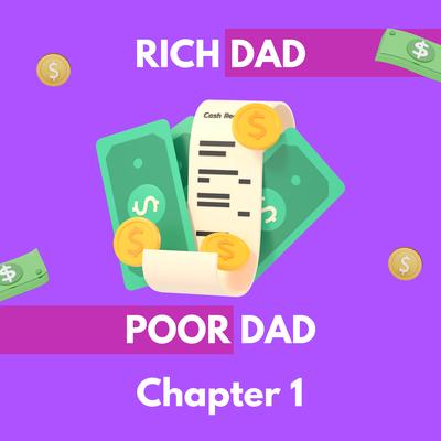 Rich Dad, Poor Dad, Chapter 1's cover