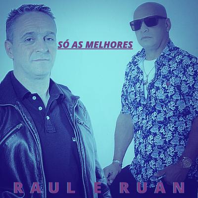 Raul e Ruan: Só as Melhores (Remasterizado)'s cover