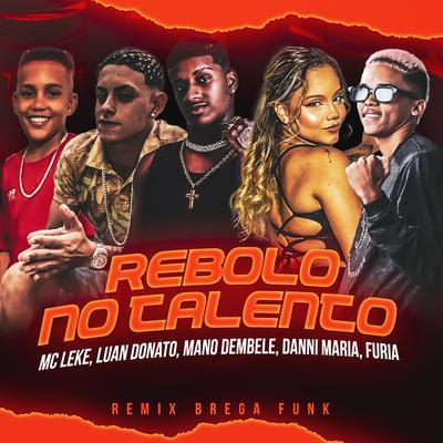 Rebolo no Talento By Mano dembele, Luan Donato, Furia, MC Leke, Danni maria's cover