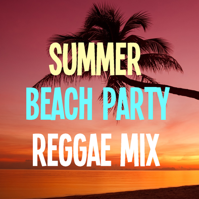 Summer Beach Party Reggae Mix's cover