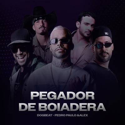 Pegador de Boiadeira By DogBeat, Pedro Paulo & Alex's cover