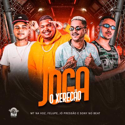 Joga o Xerecão By Sony no Beat, Felupe, Mc Mt na Voz, JO PRESSAO's cover