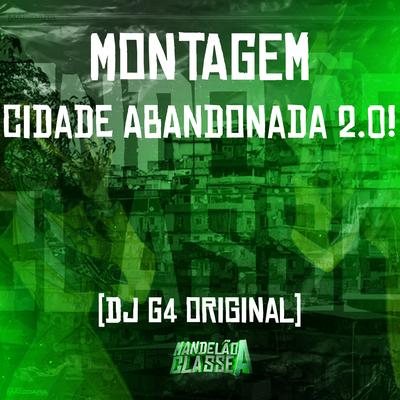 Montagem - Cidade Abandonada 2.0! By DJ G4 ORIGINAL's cover