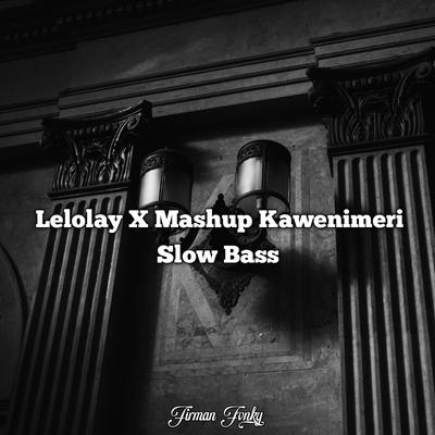 Lelolay X Mashup Kawenimeri Slow Bass (Remix)'s cover