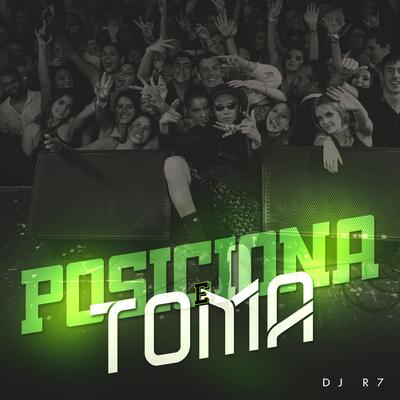 Posiciona e Toma By DJ R7's cover