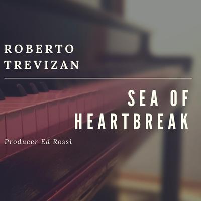 Sea of Heartbreak By Roberto Trevizan's cover