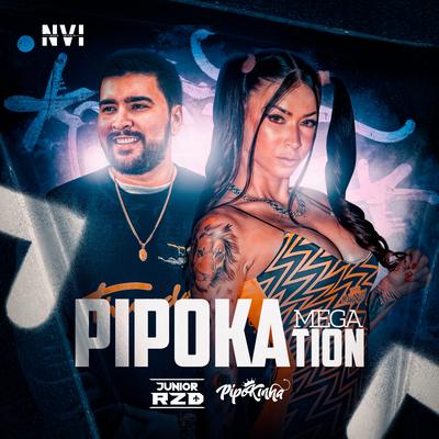 Mega Pipokation By MC Pipokinha, DJ Junior RZD's cover