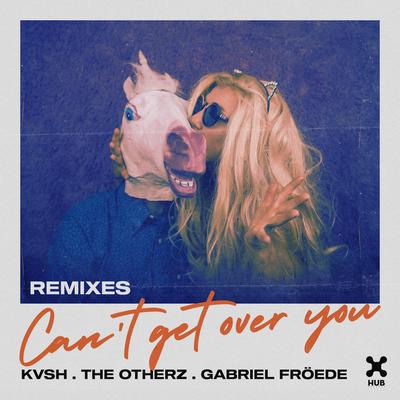 Can't Get Over You (JØRD Remix) By KVSH, The Otherz, Gabriel Froede's cover
