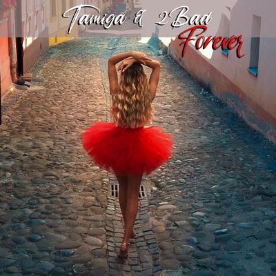 Forever By Tamiga & 2Bad's cover