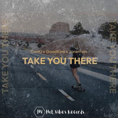 Take You There By ConKi, Goodkins, Janethan's cover