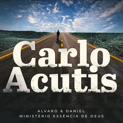 Carlo Acutis By Alvaro & Daniel, Ministério Essência de Deus's cover