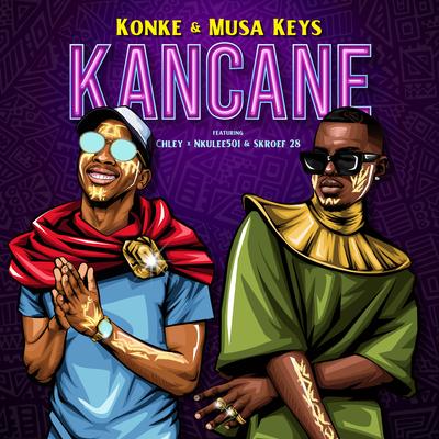 Kancane By Konke, Musa Keys, Nkulee501, Skroef 28, Chley's cover