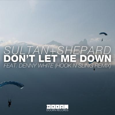 Don't Let Me Down (feat. Denny White) [Hook N Sling Remix] By Sultan + Shepard, Denny White's cover