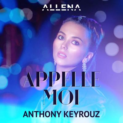 Appelle Moi By Allena, Anthony Keyrouz's cover