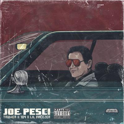 Joe Pesci (feat. Lil Freezer) By 104, Truwer, Lil Freezer's cover