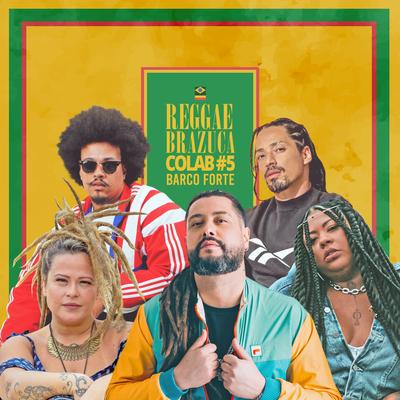 Reggae Brazuca Colab #5: Barco Forte By Reggae Brazuca, Maneva, Tati Portella, Nêgamanda, Junior Dread, sttu's cover