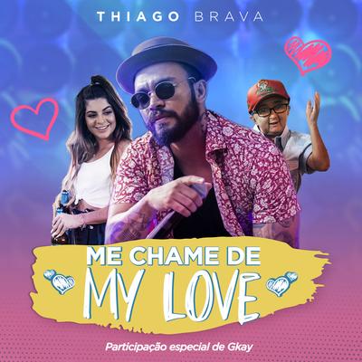 Me chame de My Love (Participação especial de GKAY) By Thiago Brava, GKAY's cover