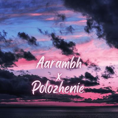 Aarambh x Polozhenie Slowed's cover