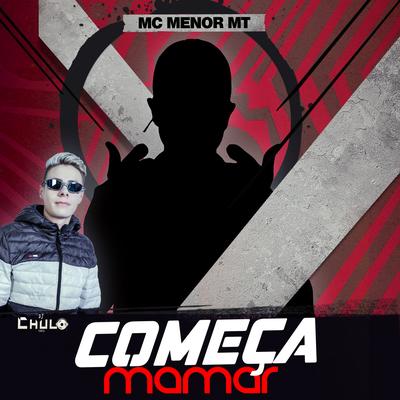 Começa a mamar By Dj Chulo's cover