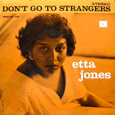 Don't Go to Strangers By Etta Jones's cover