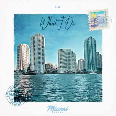 What I Do By L.A's cover