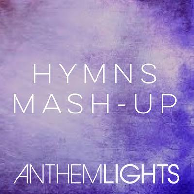 Hymns Mash-Up: How Great Thou Art / It Is Well / Holy, Holy, Holy / Great Is Thy Faithfulness By Anthem Lights's cover